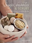 Soaps, Bubbles & Scrubs - Natural products to make for your body and home (eBook, ePUB) Soaps, Bubbles & Scrubs - Natural products to make for your body and home (eBook, ePUB)