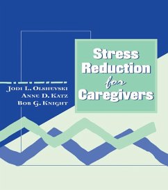 Stress Reduction for Caregivers (eBook, PDF) - Olshevski, Jody; Katz, Anne