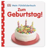 Mein Fühlbilderbuch. Zum Geburtstag! Mein Fühlbilderbuch. Zum Geburtstag!