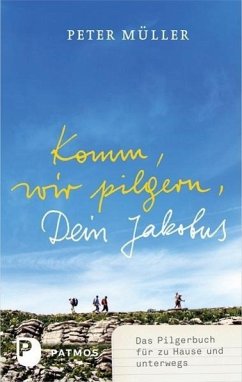 Komm, wir pilgern, Dein Jakobus - Müller, Peter