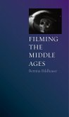 Filming the Middle Ages (eBook, ePUB)