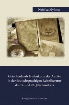 Cover Griechenlands Gedenkorte der Antike in der deutschsprachigen Reiseliteratur des 19. und 20. Jahrhunderts