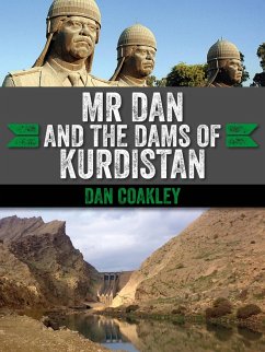 Mr Dan and the Dams of Kurdistan (eBook, ePUB) - Coakley, Dan