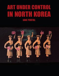 Art Under Control in North Korea (eBook, ePUB) - Jane Portal, Portal