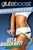 Gluteboost Guide to Getting a Bigger Butt (eBook, ePUB)