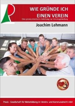 Wie gründe ich einen Verein - Lehmann, Joachim