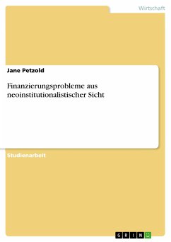 Finanzierungsprobleme aus neoinstitutionalistischer Sicht (eBook, PDF) - Petzold, Jane
