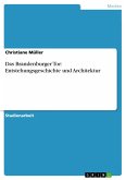 Das Brandenburger Tor: Entstehungsgeschichte und Architektur (eBook, PDF)