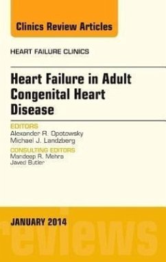 Heart Failure in Adult Congenital Heart Disease, an Issue of Heart Failure Clinics - Opotowsky, Andrew R; Landzberg, Michael Job