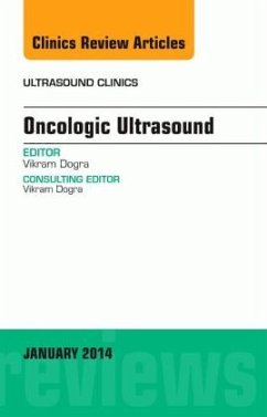 Oncologic Ultrasound, An Issue of Ultrasound Clinics - Dogra, Vikram S.