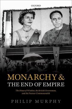 Monarchy and the End of Empire - Murphy, Philip