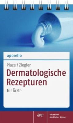 Dermatologische Rezepturen für Ärzte - Plaza, Tobias;Ziegler, Andreas S.