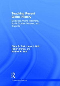 Teaching Recent Global History - Turk, Diana B; Dull, Laura J; Cohen, Robert