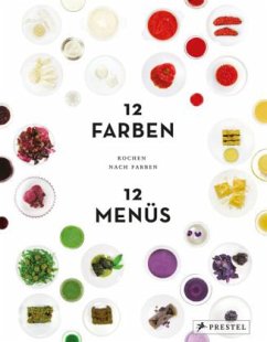 Kochen nach Farben. 12 Farben 12 Menüs - Reimann, Tatjana; Mantke, Caro; Schober, Tim