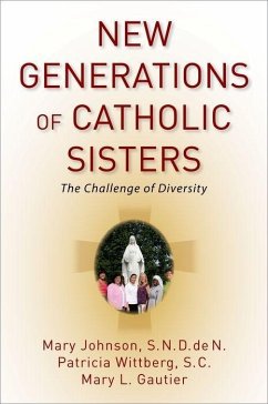 New Generations of Catholic Sisters - Johnson, Mary; Wittberg, Patricia; Gautier, Mary L
