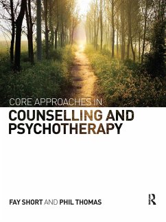 Core Approaches in Counselling and Psychotherapy - Short, Fay (Bangor University, UK); Thomas, Phil (Coleg Llandrillo, UK)