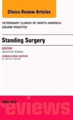 Standing Surgery, an Issue of Veterinary Clinics of North America: Equine Practice - Easley, Jeremiah
