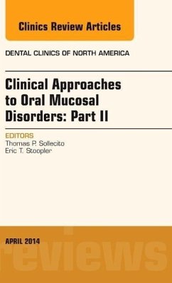 Clinical Approaches to Oral Mucosal Disorders: Part II, an Issue of Dental Clinics of North America - Sollecito, Thomas P.