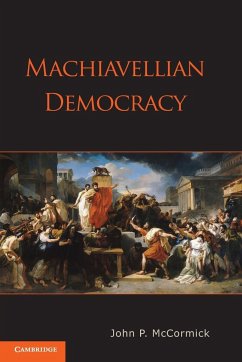 Machiavellian Democracy - McCormick, John P.