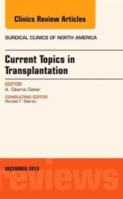 Current Topics in Transplantation, An Issue of Surgical Clinics - Gaber, A. Osama
