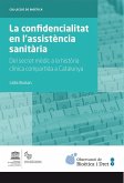 La confidencialitat en l'assistència sanitària: del secret mèdic a la història clínica compartida a Catalunya