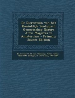 de Dierentuin Van Het Koninklijk Zoologisch Genootschap Natura Artis Magistra Te Amsterdam - Es, Gerard W. H. Van; Witkamp, Pieter Harme; Schlegel, H. 1804-1884