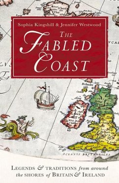 The Fabled Coast: Legends & Traditions from Around the Shores of Britain & Ireland - Kingshill, Sophia; Westwood, Jennifer Beatrice