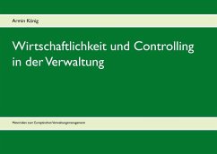 Wirtschaftlichkeit und Controlling in der Verwaltung - König, Armin