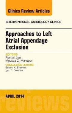 Approaches to Left Atrial Appendage Exclusion, an Issue of Interventional Cardiology Clinics - Lee, Randall