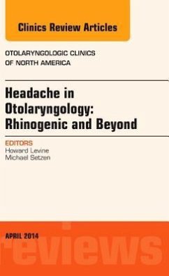 Headache in Otolaryngology: Rhinogenic and Beyond, an Issue of Otolaryngologic Clinics of North America - Levine, Howard