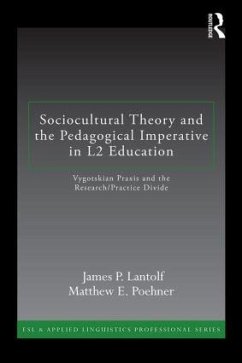 Sociocultural Theory and the Pedagogical Imperative in L2 Education - Lantolf, James P; Poehner, Matthew E