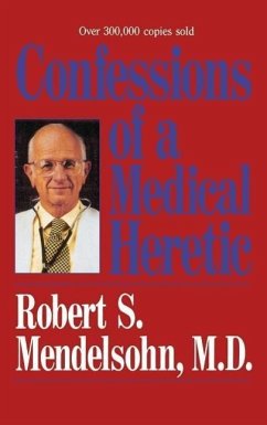 Confessions of a Medical Heret - Mendelsohn, James