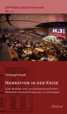 Narration in der Krise: Zum Wandel des sozialdemokratischen Wohlfahrtsstaatsdiskurses in Schweden - Hoeft, Christoph