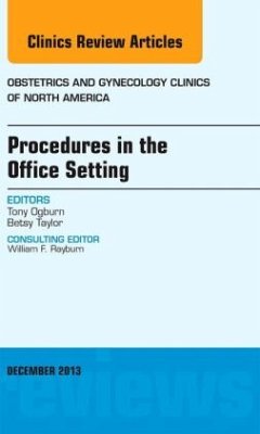 Procedures in the Office Setting, An Issue of Obstetric and Gynecology Clinics - Ogburn, Tony;Taylor, Betsy