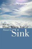 How to Float When You're about to Sink