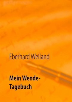 Mein Wende-Tagebuch - Weiland, Eberhard