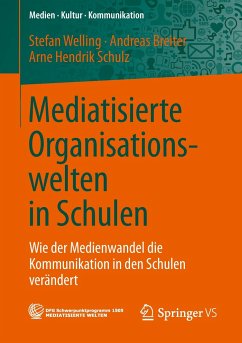 Mediatisierte Organisationswelten in Schulen - Welling, Stefan;Breiter, Andreas;Schulz, Arne H.