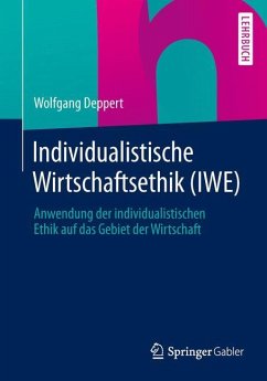 Individualistische Wirtschaftsethik (IWE) - Deppert, Wolfgang