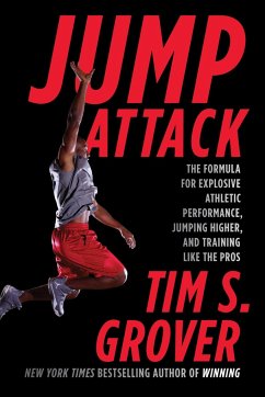 Jump Attack: The Formula for Explosive Athletic Performance, Jumping Higher, and Training Like the Pros - Grover, Tim S.