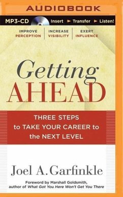 Getting Ahead: Three Steps to Take Your Career to the Next Level - Garfinkle, Joel A.
