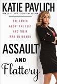 Assault and Flattery: The Truth about the Left and Their War on Women