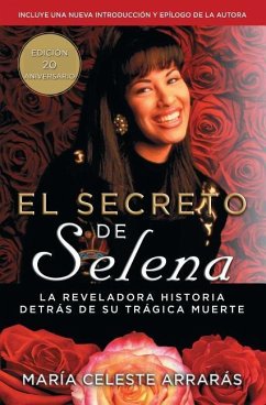 El Secreto de Selena (Selena's Secret): La Reveladora Historia Detrás Su Trágica Muerte - Arrarás, María Celeste