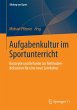 Aufgabenkultur im Sportunterricht - Bild 1