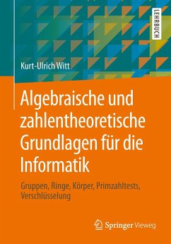 Algebraische und zahlentheoretische Grundlagen für die Informatik - Witt, Kurt-Ulrich