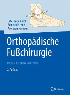 Orthopädische Fußchirurgie - Engelhardt, Peter;Schuh, Reinhard;Wanivenhaus, Axel