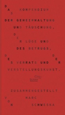 Das Kompendium der Geheimhaltung und Täuschung, der Lüge und des Betrugs, des Verrats und der Verstellungskunst