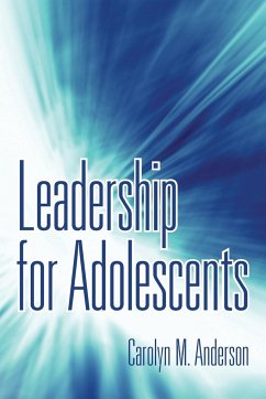 Leadership for Adolescents - Anderson, Carolyn M.