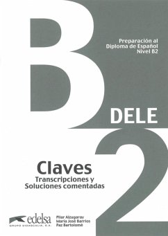 DELE B2. Lösungsschlüssel zum Übungsbuch - Alzugaray, Pilar; Barrios, María José; Bartolomé, Paz