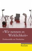 »Wir nennen es Wirklichkeit«