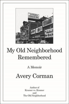 My Old Neighborhood Remembered: A Memoir - Corman, Avery